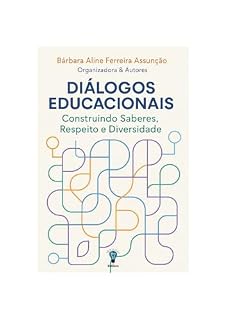 Livro DIÁLOGOS EDUCACIONAIS: Construindo Saberes, Respeito e Diversidade