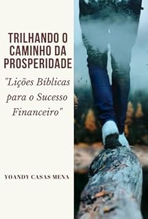 Livro Trilhando O Caminho Da Prosperidade: "lições Bíblicas Para O Sucesso Financeiro"