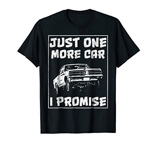 Just One More Car I Promise. T-Shirt