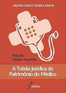 Livro Relação Médico-Paciente: A Tutela Jurídica do Patrimônio do Médico