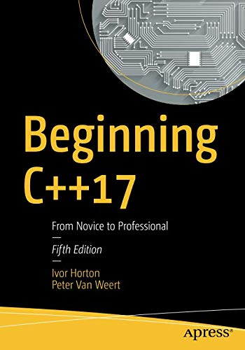 Beginning C++17: From Novice to Professional Beginning C++17: From Novice to Professional