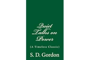 Quiet Talks on Power (A Timeless Classic): By S. D. Gordon