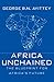Africa Unchained: The Blueprint for Africa's Future by G. Ayittey