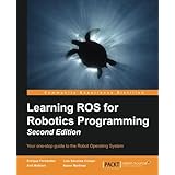 Learning ROS for Robotics Programming - Second Edition