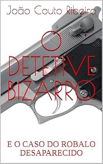 Livro O DETETIVE BIZARRO: E O CASO DO ROBALO DESAPARECIDO