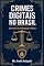 Livro Crimes Digitais no Brasil: Guia Visual de Investigação e Defesa: Legislação, Tipos Penais, Investigação e Proteção — Com Infográficos e Estatísticas