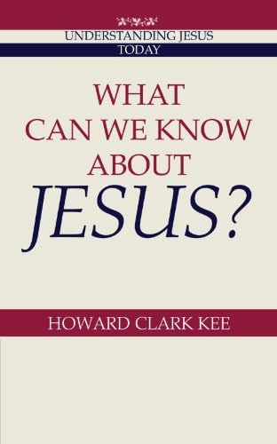 What Can We Know about Jesus? (Understanding Jesus Today)