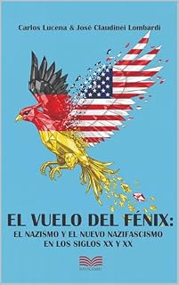 Livro EL VUELO DEL FÉNIX: EL NAZISMO Y EL NUEVO NAZIFASCISMO EN LOS SIGLOS XX Y XXI