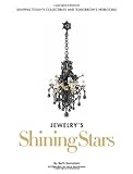 Jewelry's Shining Stars: Shaping Today's Collectibles And Tomorrow's Heirlooms by Beth Bernstein