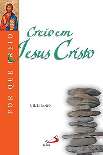 Livro Creio em Jesus Cristo (Por que Creio?)