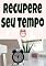 Livro Recupere seu tempo: Como Criar Mais Tempo Para Você