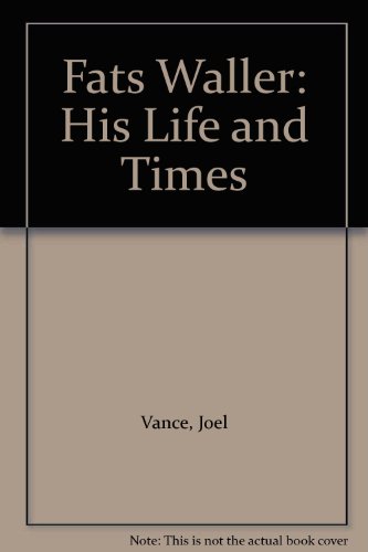 Fats Waller: His Life and Times Fats Waller: His Life and Times