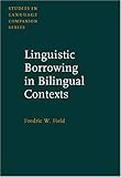Linguistic Borrowing in Bilingual Contexts, Field, Fredric W., 1588112853