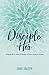 Disciple Her: Using the Word, Work, & Wonder of God to Invest in Women by Kandi Gallaty
