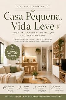 Livro Casa Pequena, Vida Leve!: Como simplificar sua rotina, organizar seu espaço e viver com mais liberdade.