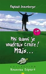 Moi aussi je voudrais croire ! Mais