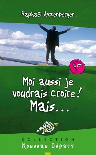 Moi aussi je voudrais croire ! Mais