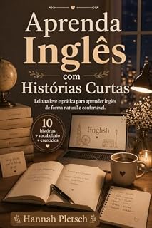 Livro Aprenda Inglês com Histórias Curtas: Leitura leve e prática para aprender inglês de forma natural, ampliar seu vocabulário e ganhar confiança no dia a dia