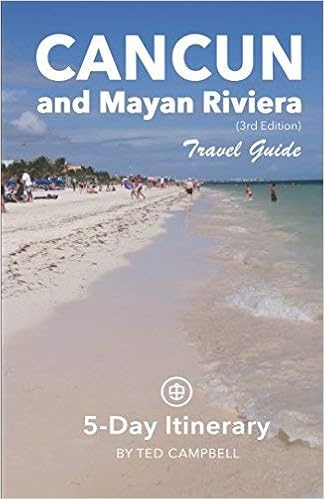 Cancun and Mayan Riviera 5-Day Itinerary (4th Edition)
