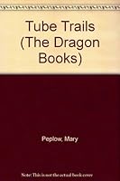 Tube Trails (The Dragon Books) 0583310427 Book Cover