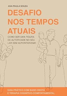 Livro Desafio nos Tempos Atuais: Como ser uma figura de autoridade no seu lar sem autoritarismo