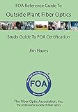 The FOA Reference Guide to Outside Plant Fiber Optics