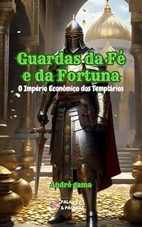 Livro Guardas da Fé e da Fortuna: O Império Econômico dos Templários