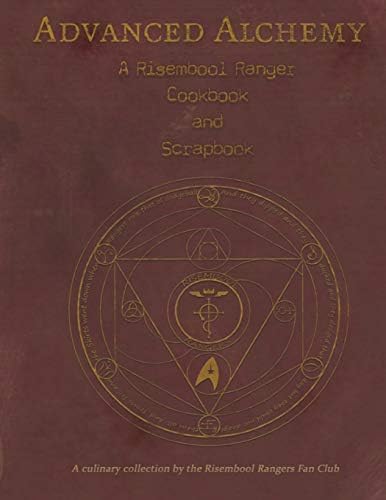 Advanced Alchemy: A Risembool Rangers Cookbook and Scrapbook: A culinary collection by the Risembool Rangers Fan Club