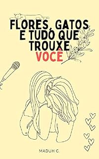 Livro Flores, Gatos e Tudo que Trouxe Você