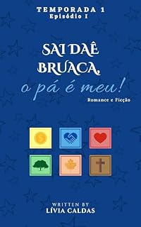 Livro Episódio I: A vida nas Ruas. Oportunidades (Sai daê bruaca, o pá é meu! Livro 1)