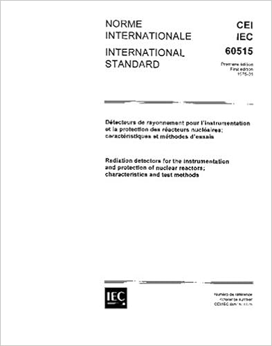 IEC 60515 Ed. 1.0 b:1975, Radiation detectors for the instrumentation and protection of nuclear reactors; characteristics and test methods: IEC TC/SC 45A: ...