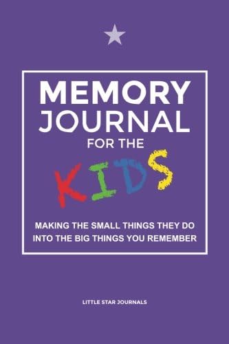 Memory Journal for the Kids: Making the small things they do into the big things you remember