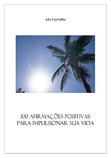 Livro 100 Afirmações Positivas para Impulsionar sua Vida