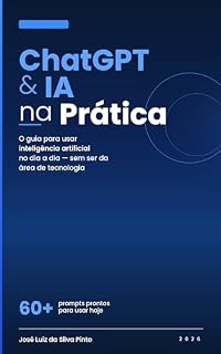 Livro ChatGPT e IA na Prática: O Guia Completo para Usar Inteligência Artificial