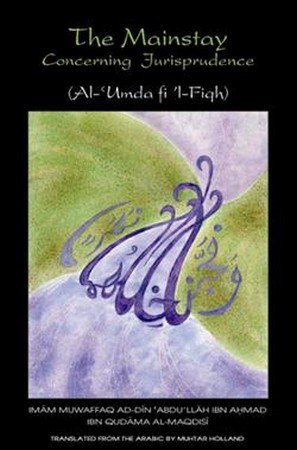 The Mainstay Concerning Jurisprudence(Al-Umda fi 'l-Fiqh-Hanbali