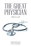 The Great Physician: Still On Call by Evelyn Gipson