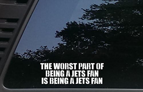 The Worst Part of being a JETS Fan is being a JETS Fan - 7 1/2 inches by 2 1/2 inches die cut vinyl decal for cars, trucks, windows, boats, tool boxes, laptops - virtually any hard smooth surface