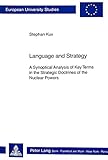 Image de Language and Strategy: A Synoptical Analysis of Key Terms in the Strategic Doctrines of the Nuclear Powers (Europäische Hochschulschriften / European