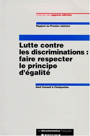 Amazon Fr Lutte Contre Les Discriminations Faire Respecter Le Principe D Egalite Rapport Au Premier Ministre Haut Conseil A L Integration Livres