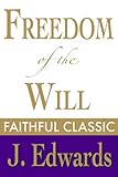 Freedom of the Will (Jonathan Edwards Collection Book 5)