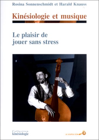 Kinésiologie et musique by Rosina Sonnenschmidt, Harald Knauss
