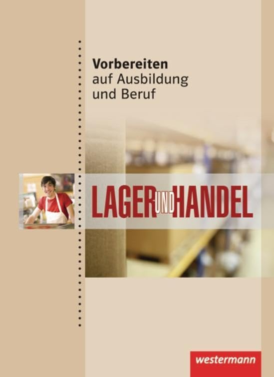 Vorbereiten auf Ausbildung und Beruf. Schülerbuch: Lager und Handel at Amazon