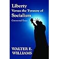 Liberty Versus the Tyranny of Socialism: Controversial Essays