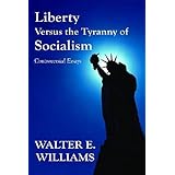 Liberty Versus the Tyranny of Socialism: Controversial Essays