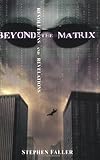 Beyond the Matrix: Revolutions and Revelations