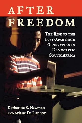 After Freedom: The Rise of the Post-Apartheid Generation in Democratic South Af…