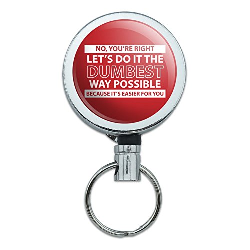 Let's Do It The Dumbest Way Possible Funny Heavy Duty Metal Retractable Reel ID Badge Key Card Tag Holder with Belt Clip