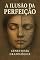 Livro A ILUSÃO DA PERFEIÇÃO