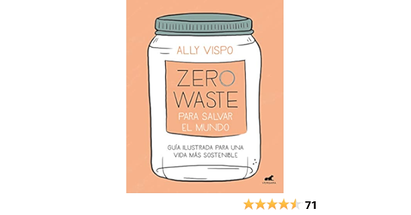 Zero Waste para salvar el mundo: Guía ilustrada para una vida ...