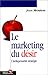 Le marketing du désir : l'indispensable stratégie by